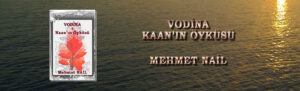 Mehmet Nail Vodina Kaanin Oykusu 01